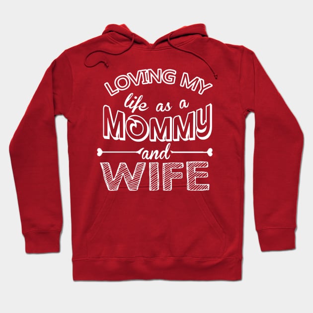 Loving my life as a Mommy and Wife Hoodie by mooby21